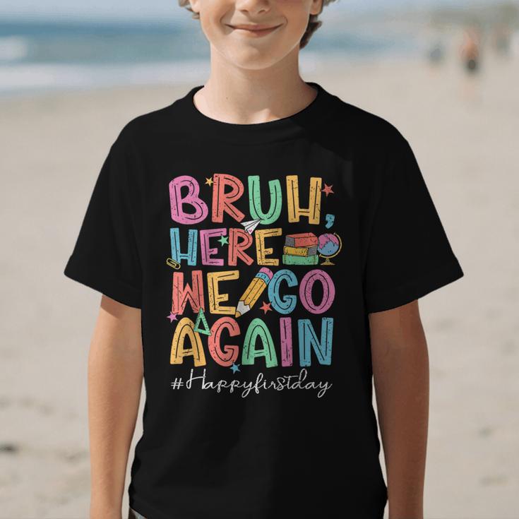 Back To School First Day Of School Bruh Here We Go Again Bro Graphic Kid T-Shirt