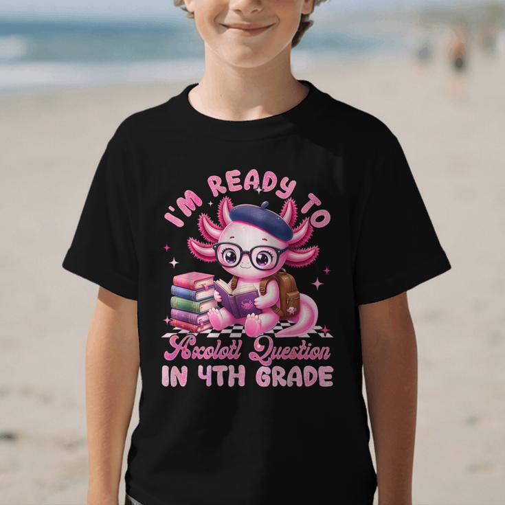 Back To School I'm Ready To Axolotl Question In 4th Grade Graphic Kid T-Shirt Back To School I'm Ready To Axolotl Question In 4th Grade Graphic Kid T-Shirt