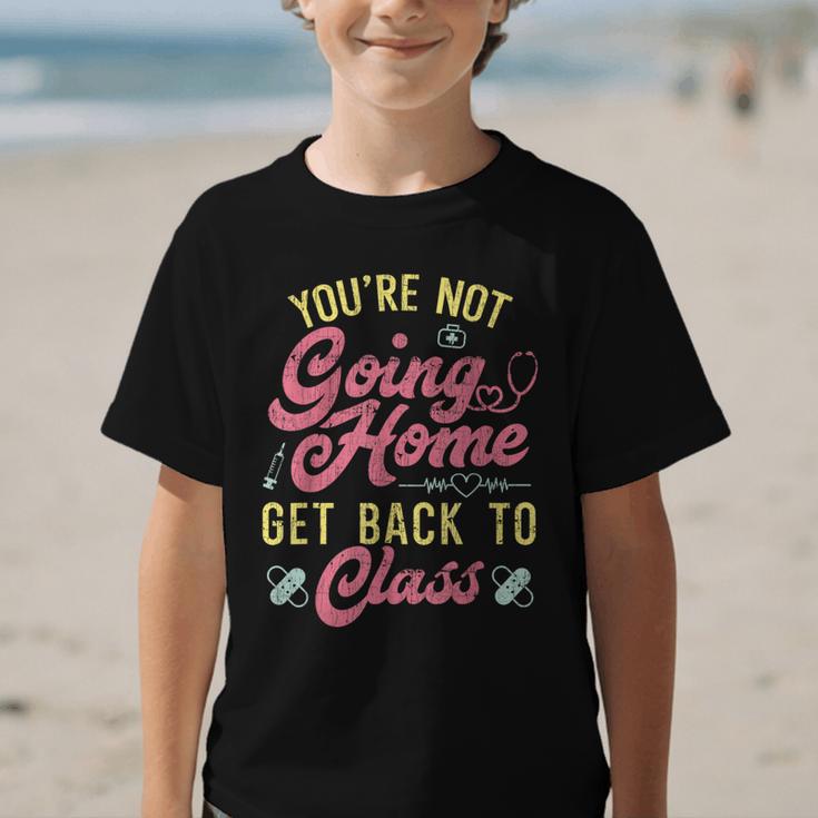 Back To School You'Re Not Going Home School Nurse Graphic Kid T-Shirt