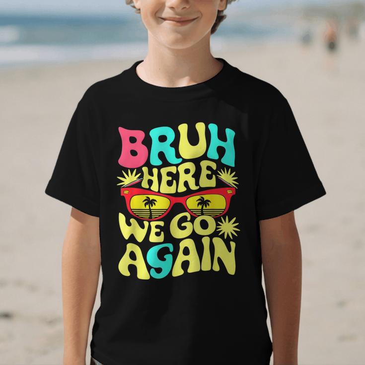 Bro First Day Of School Back To School Bruh Here We Go Again Graphic Kid T-Shirt Bro First Day Of School Back To School Bruh Here We Go Again Graphic Kid T-Shirt