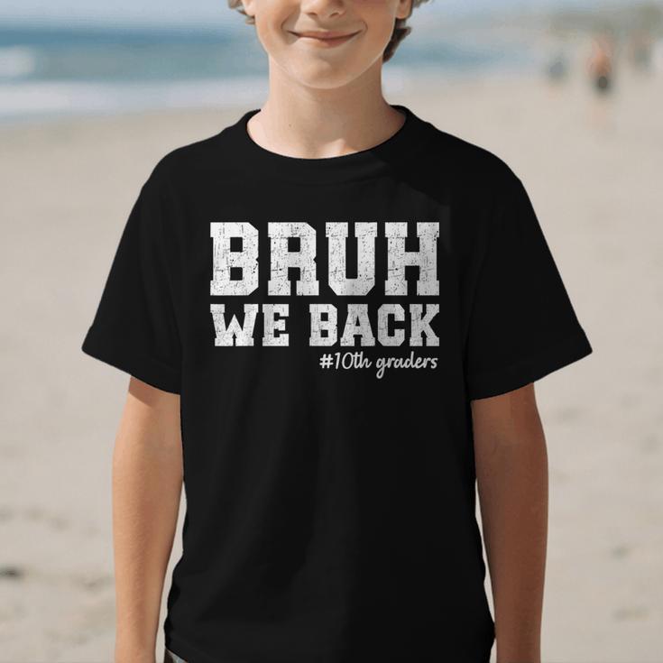 Bruh We Back 10th Graders Back To School Tenth Grade Vibes Graphic Kid T-Shirt Bruh We Back 10th Graders Back To School Tenth Grade Vibes Graphic Kid T-Shirt