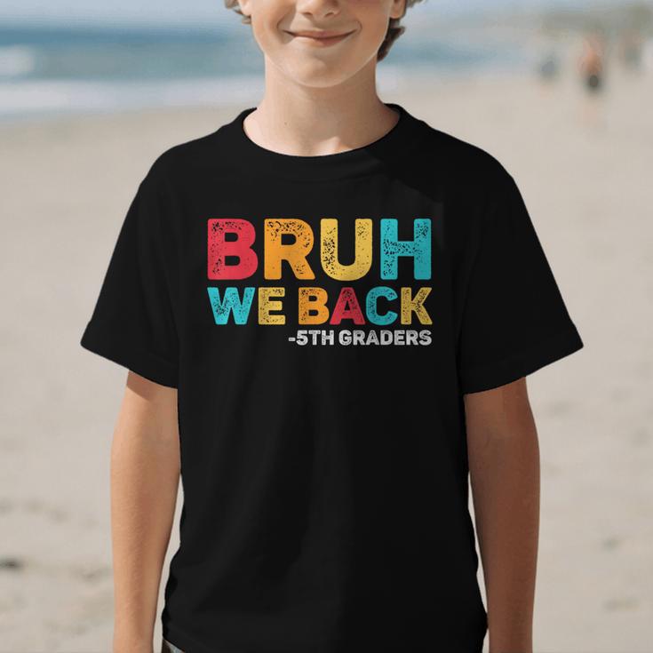 Bruh We Back 5th Graders Fifth Grade Back To School Boys Boy Graphic Kid T-Shirt