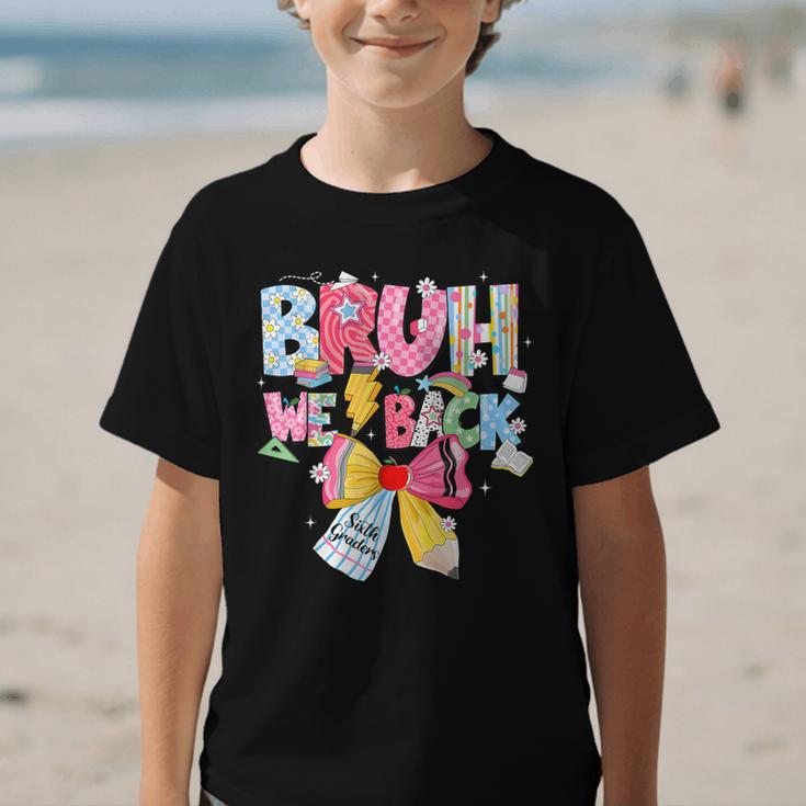 Bruh We Back Sixth Graders Back To School Coquette Bow Girl Graphic Kid T-Shirt