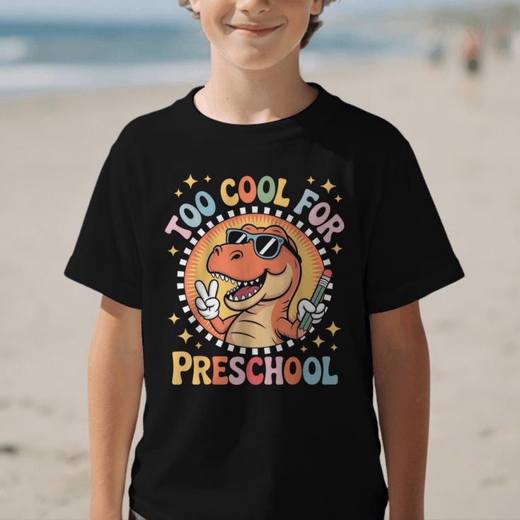 Too Cool For Preschool Dinosaur T-Rex Back To School Graphic Kid T-Shirt Too Cool For Preschool Dinosaur T-Rex Back To School Graphic Kid T-Shirt
