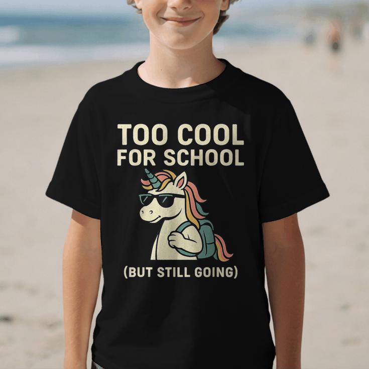 Too Cool For School Unicorn Back To School Humor Graphic Kid T-Shirt Too Cool For School Unicorn Back To School Humor Graphic Kid T-Shirt