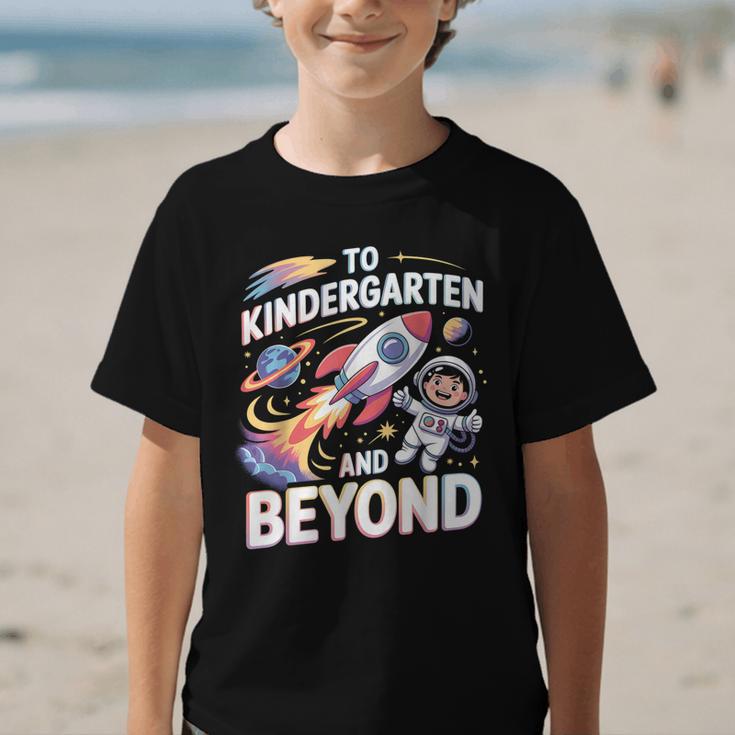 To Kindergarten And Beyond Astronaut Back To School Graphic Kid T-Shirt To Kindergarten And Beyond Astronaut Back To School Graphic Kid T-Shirt