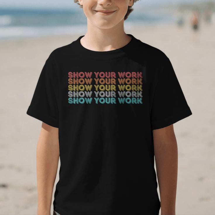 Vintage Retro Back To School Shirt Show Your Work Graphic Kid T-Shirt