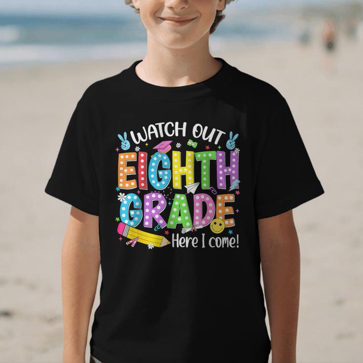Watch Out Eighth Grade Here I Come Back To School 8th Grade Graphic Kid T-Shirt Watch Out Eighth Grade Here I Come Back To School 8th Grade Graphic Kid T-Shirt