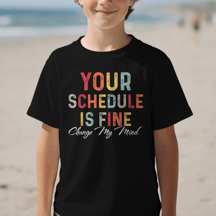 'Your Schedule Is Fine' Back To School Headstart Fun Graphic Kid T-Shirt