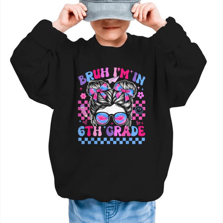 Back To School Bruh Im In 6th Grade Girls Bun Tie Dye Graphic Kid Sweatshirt