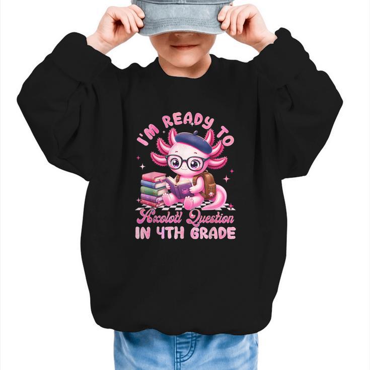 Back To School I'm Ready To Axolotl Question In 4th Grade Graphic Kid Sweatshirt