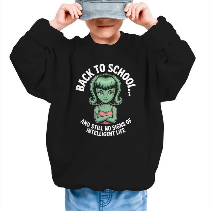 Back To School And Still No Signs Of Intelligent Life Alien Graphic Kid Sweatshirt
