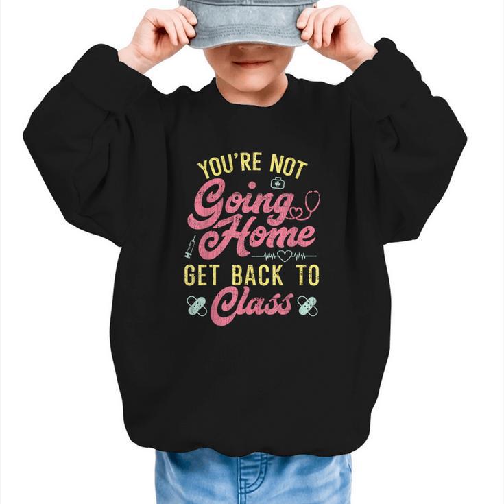 Back To School You'Re Not Going Home School Nurse Graphic Kid Sweatshirt