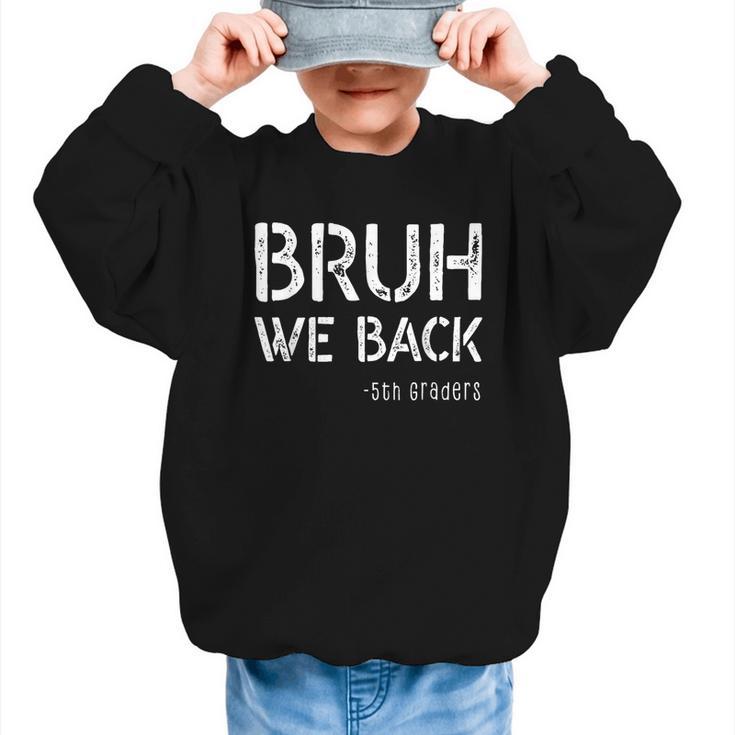 Bruh We Back 5th Grade First Day Of School Back To School Graphic Kid Sweatshirt