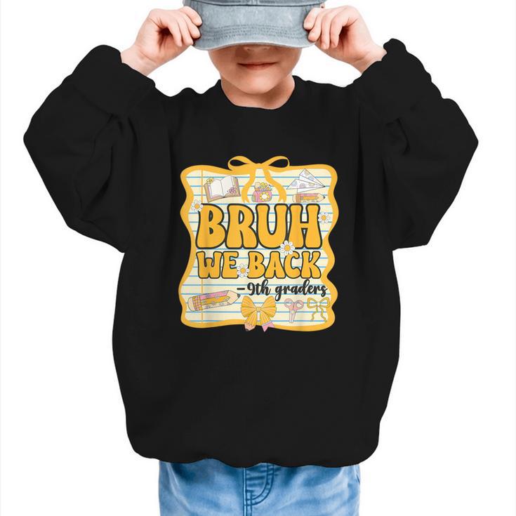 Bruh We Back 9th Graders Ninth Grade Back To School Gril Bow Graphic Kid Sweatshirt