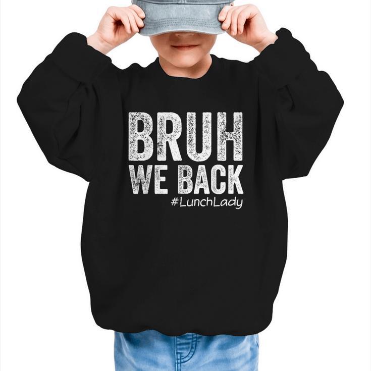 Bruh We Back Lunch Lady Back To School First Day Of School Graphic Kid Sweatshirt