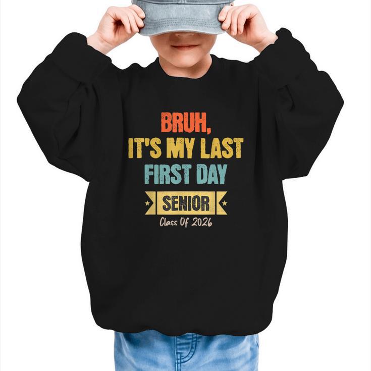 Bruh It's My Last First Day Senior 2026 Back To School Graphic Kid Sweatshirt