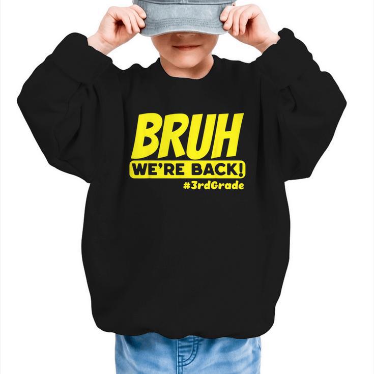 Bruh We'Re Back FUNNY 3rd Grade Back To School Third Grade Graphic Kid Sweatshirt