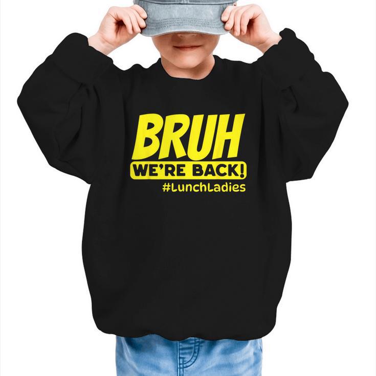 Bruh We'Re Back FUNNY Lunch Lady Back To School Graphic Kid Sweatshirt
