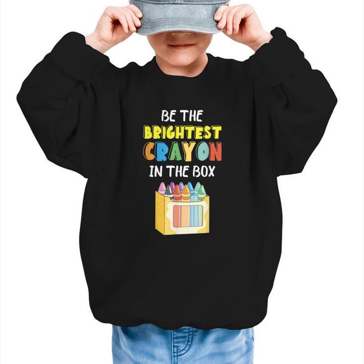 Crayon Be The Brightest Students Crayons Back To School Graphic Kid Sweatshirt