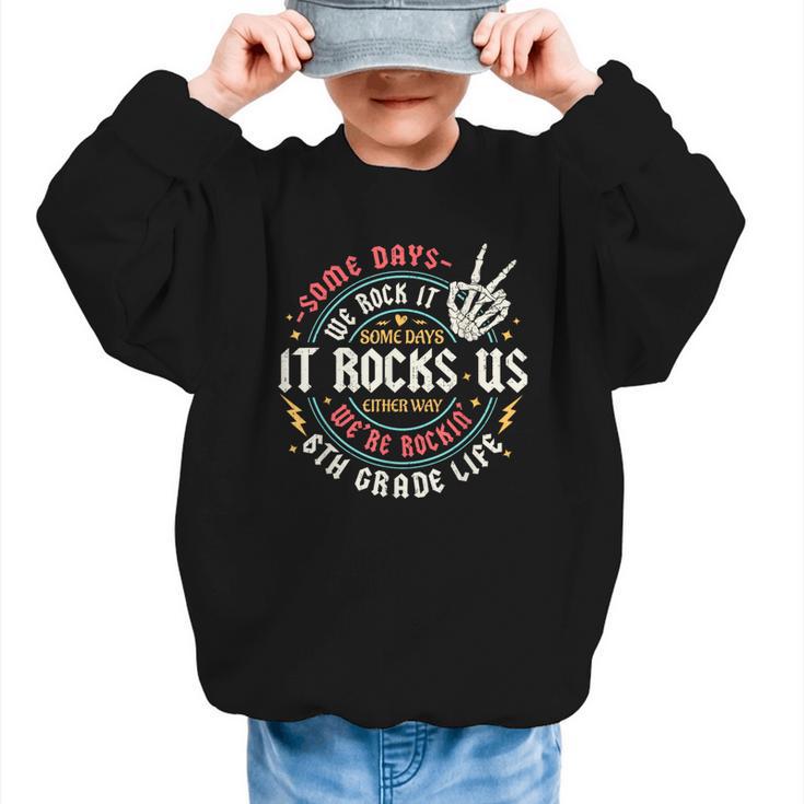 Some Days We Rock It 6th Grade Life Back To School Graphic Kid Sweatshirt
