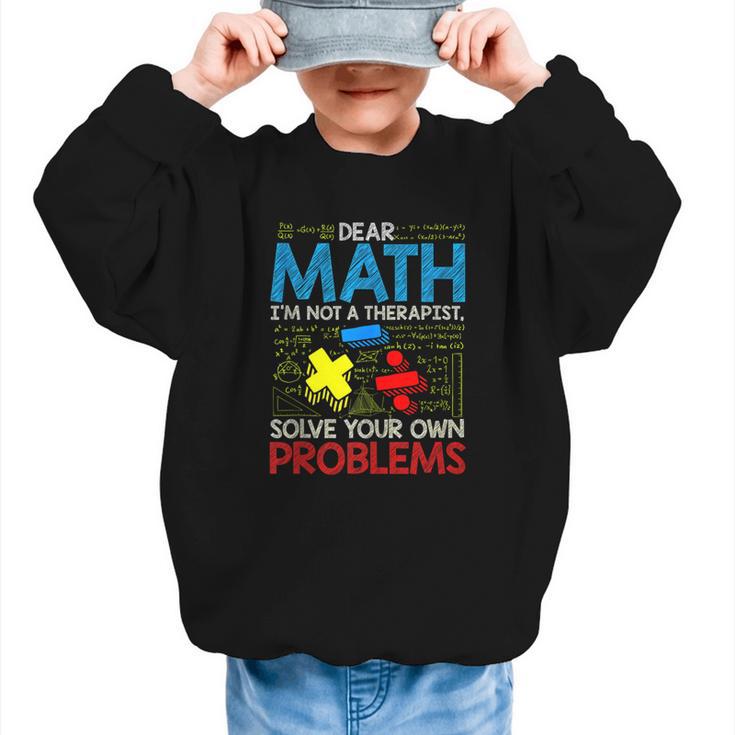 Dear Math Solve Your Own Problems Back To School Graphic Kid Sweatshirt