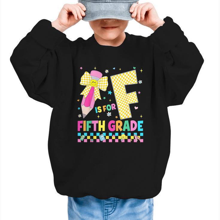 F Is For Fifth Grade Back To School Pencil Bow 5th Grade Kid Graphic Kid Sweatshirt