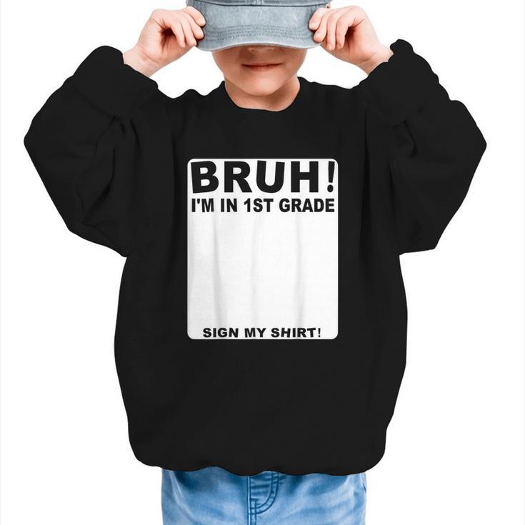 Happy Back To School Boys Girls Bruh Im In 1st Grade Sign My Graphic Kid Sweatshirt