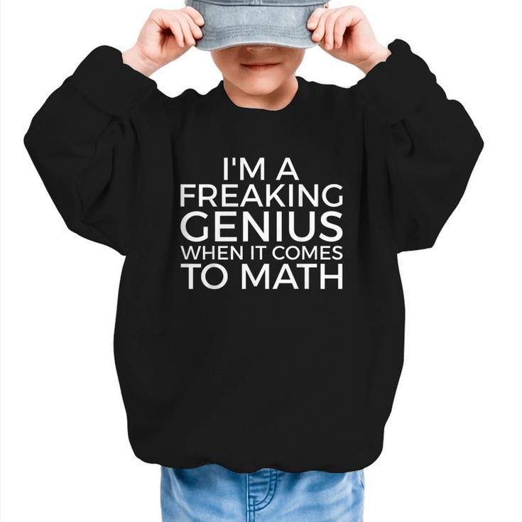 I'm a Freaking Genius When It Comes To Math Back To School Graphic Kid Sweatshirt