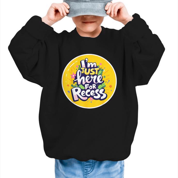 I'm Just Here For Recess Back To School Girl First Day Graphic Kid Sweatshirt