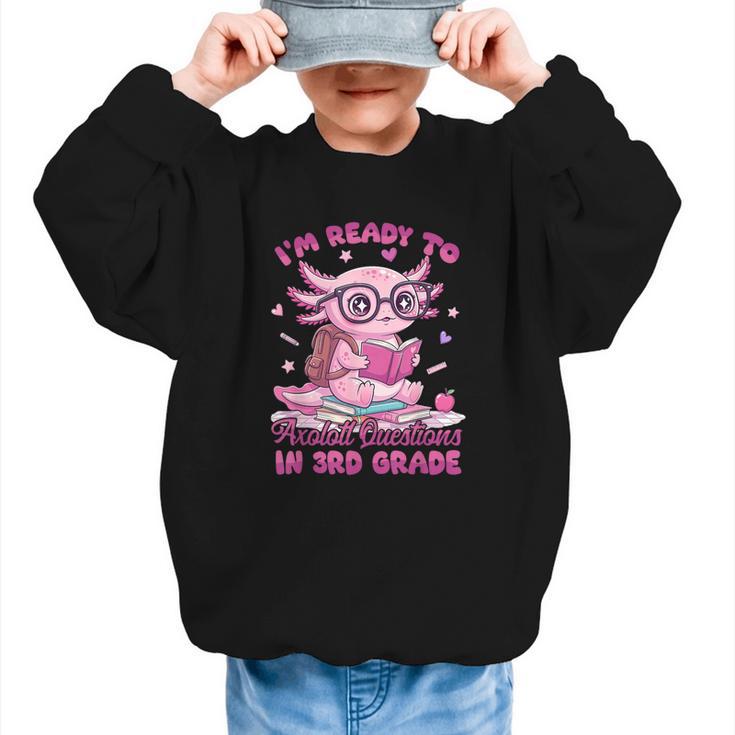 I'm Ready To Axolotl Questions In 3rd Grade Back To School Graphic Kid Sweatshirt