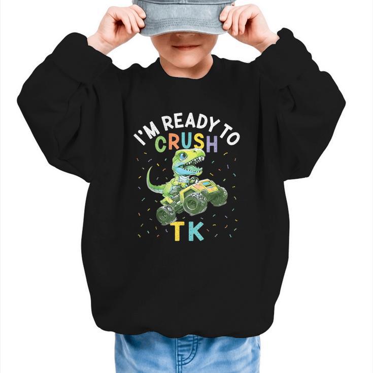 I'm Ready To Crush TK Dinosaur Back To School TK Kid Graphic Kid Sweatshirt