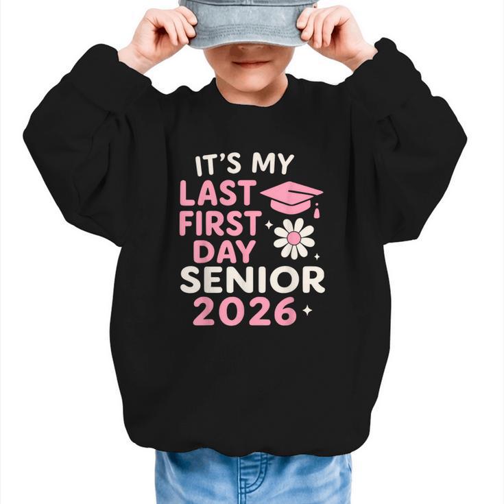 It’s My Last First Day Senior 2026 Back To School Class 2026 Graphic Kid Sweatshirt