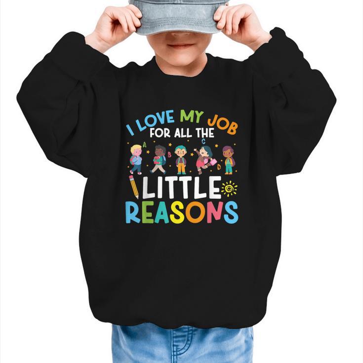 I Love My Job For All The Little Reasons Back To School Graphic Kid Sweatshirt