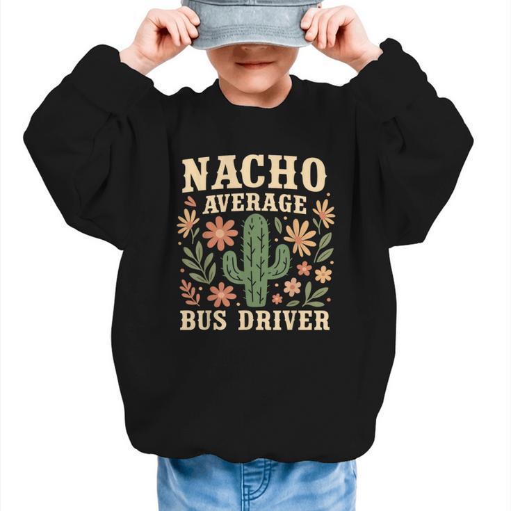Nacho Average Bus Driver Back To School Graphic Kid Sweatshirt