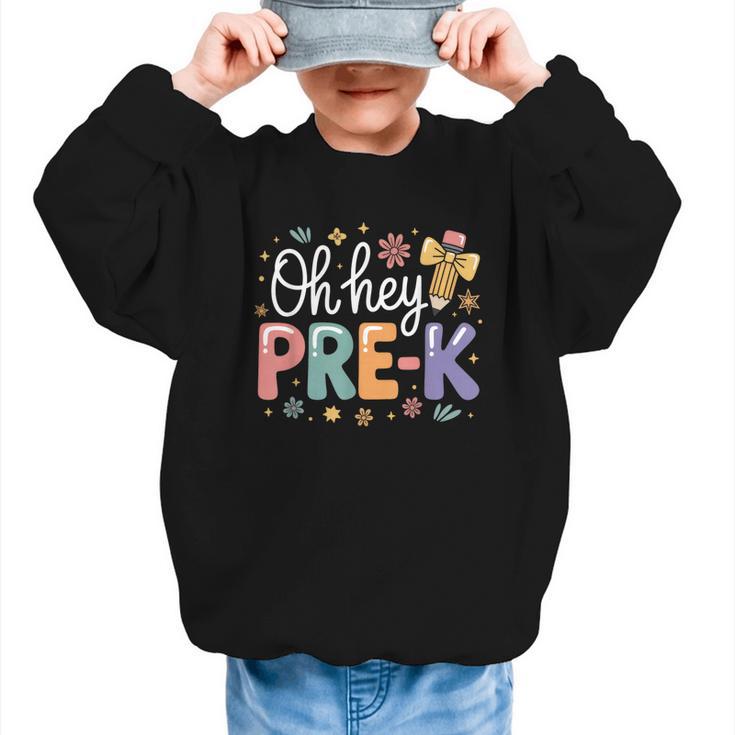 Oh Hey Pre K Preschool Back To School First Day Of School Graphic Kid Sweatshirt
