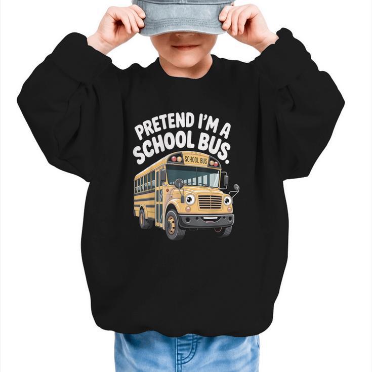 Pretend I'm A School Bus Back To School Bus Lover Graphic Kid Sweatshirt