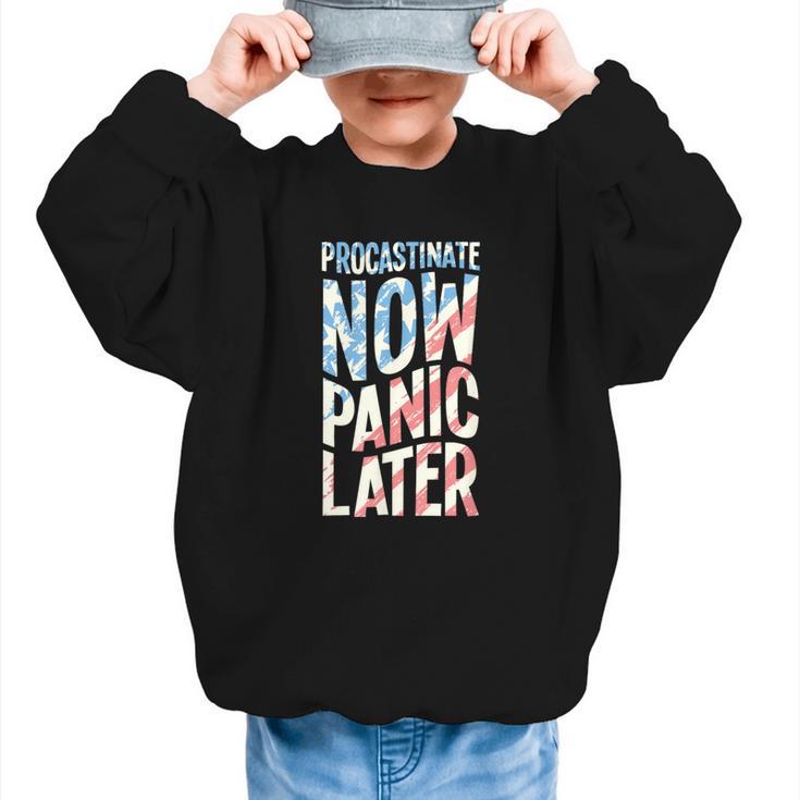 Procrastinate Now Panic Later Back To School Graphic Kid Sweatshirt