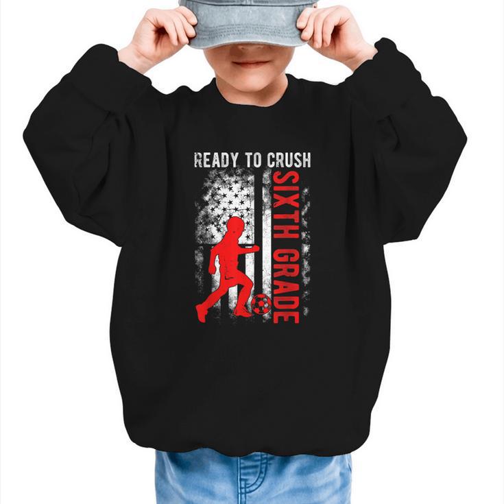 Ready To Crush Sixth Grade Soccer USA Flag Back To School Graphic Kid Sweatshirt
