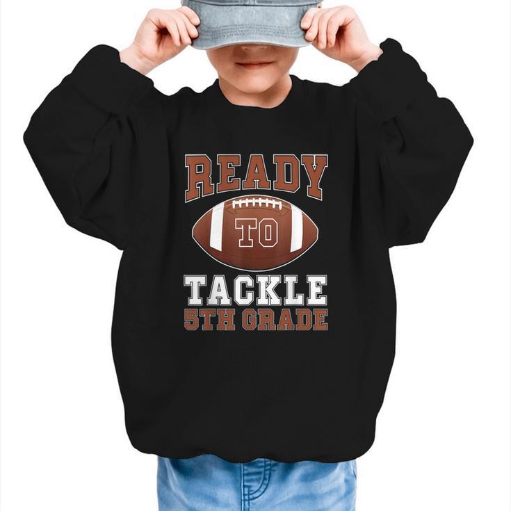 Ready To Tackle 5th Grade Football Back To School Kids Boys Graphic Kid Sweatshirt