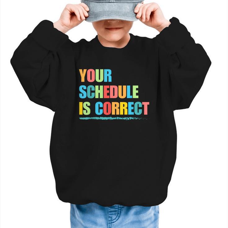 Your Schedule Is Correct Back To School Life Graphic Kid Sweatshirt