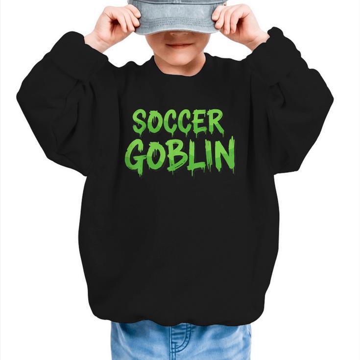 Soccer Goblin Back To School Soccer Player Game Gear Graphic Kid Sweatshirt