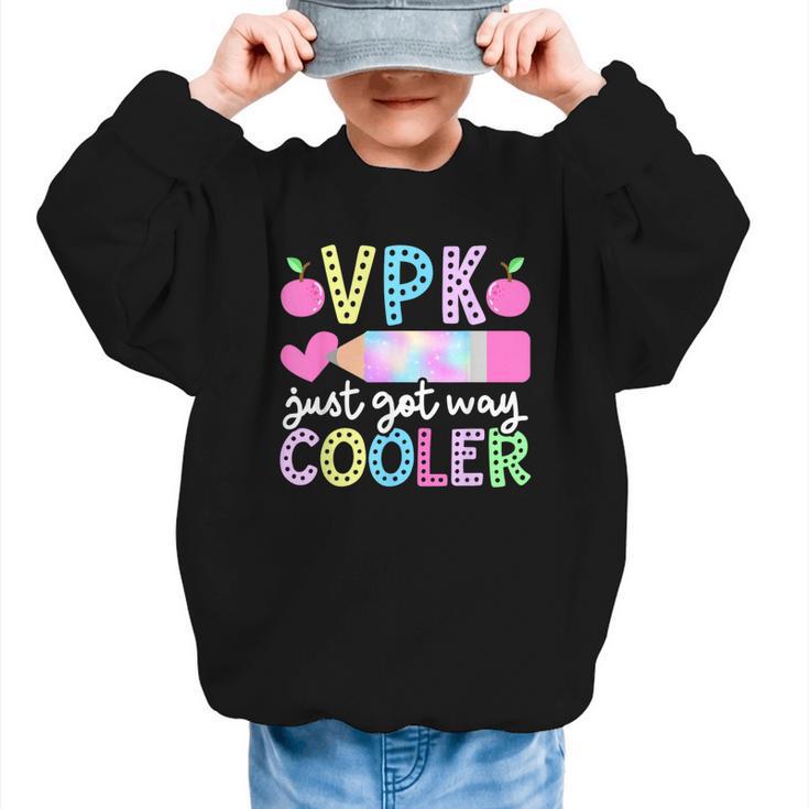 VPK Just Got Way Cooler First Day Of VPK Back To School VPK Graphic Kid Sweatshirt