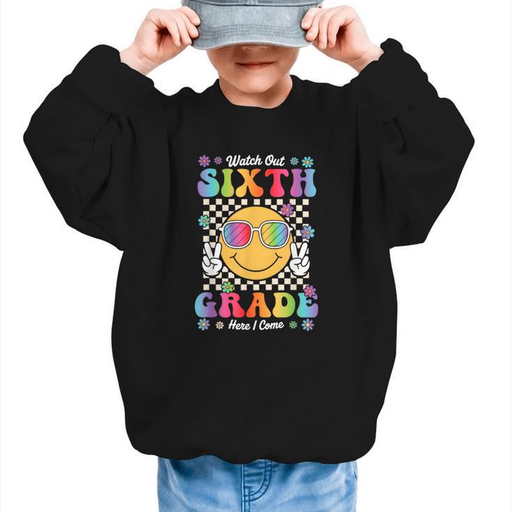 Watch Out Sixth Grade Here I Come Back To School 6th Grade Graphic Kid Sweatshirt
