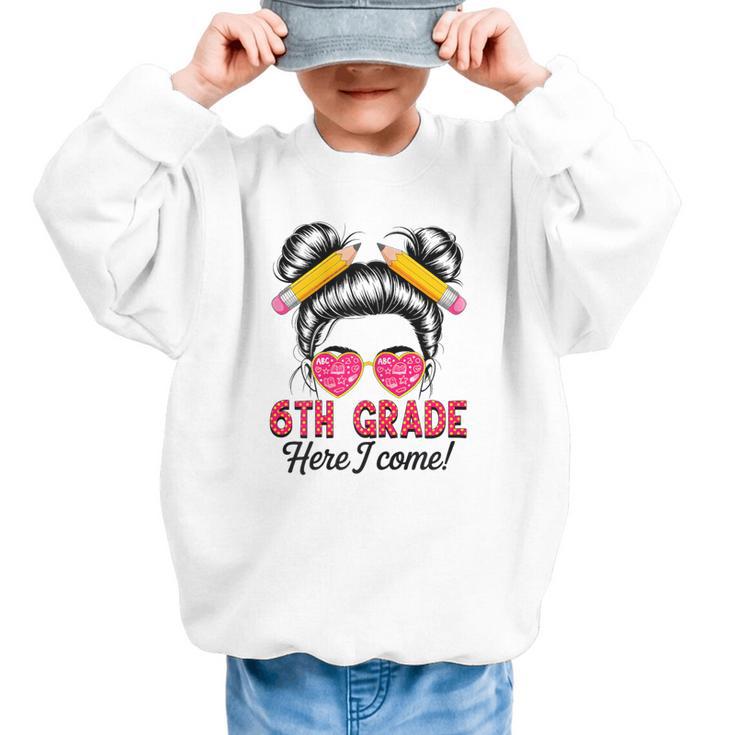 6th Grade Here I Come Messy Bun Hair Back To School Girls Graphic Kid Sweatshirt
