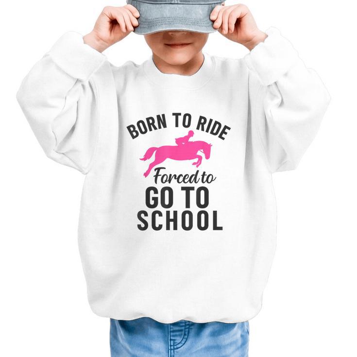 Born To Riding Forced To Go To School Back To School Graphic Kid Sweatshirt
