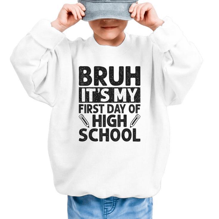 Bruh It's My First Day Of High School Back To School Graphic Kid Sweatshirt