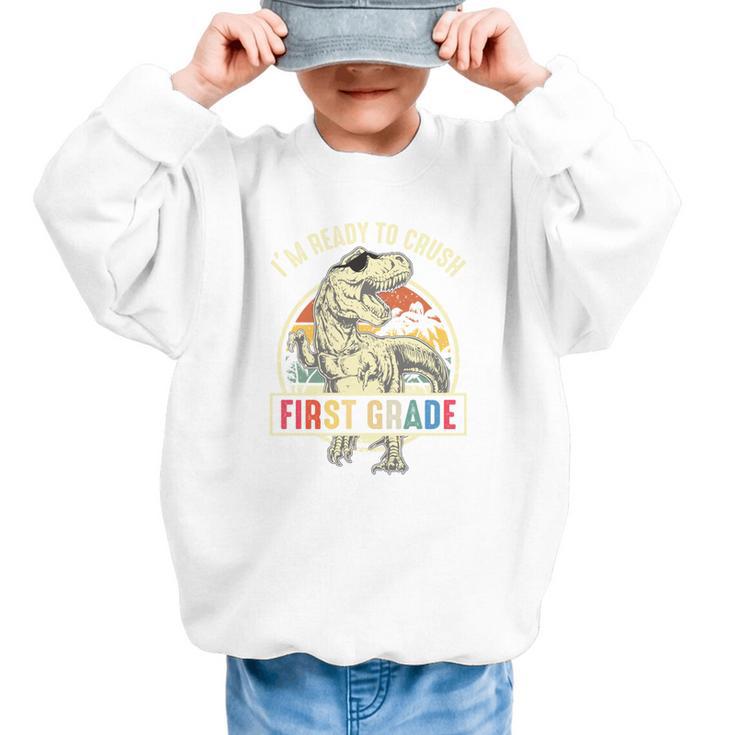 I'm Ready To Crush First Grade Dinosaur T Rex Back To School Performance Graphic Kid Sweatshirt