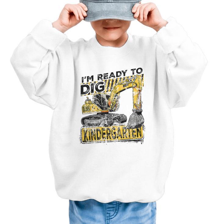 I'm Ready To Dig Kindergarten Back To School Excavator Graphic Kid Sweatshirt