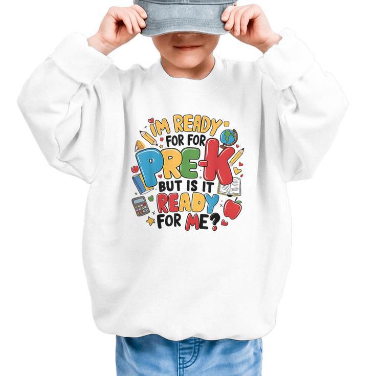 I'm Ready For Pre-K But Is It Ready For Me Back To School Graphic Kid Sweatshirt